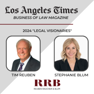 Tim Reuben & Stephanie Blum Named Legal Visionaries by LA Times