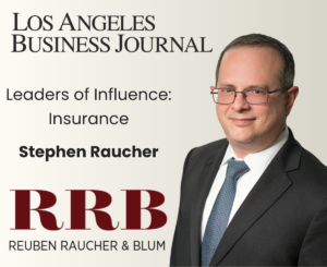 Stephen Raucher Recognized by Los Angeles Business Journal in Leaders of Influence: Insurance Issue